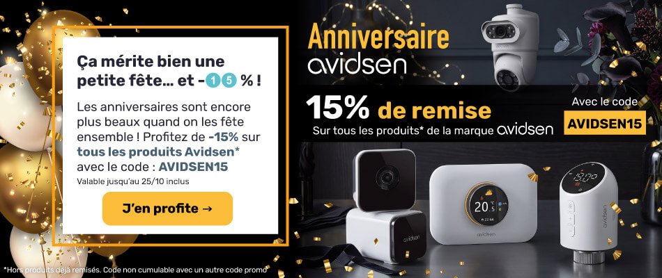 Anniversaire Avidsen : 15% de remise hors produits remisés avec le code AVIDSEN15