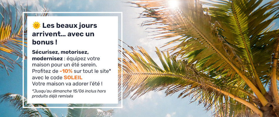 Beaux jours : -10% sur tout le site hors produits déjà remisés avec le code SOLEIL