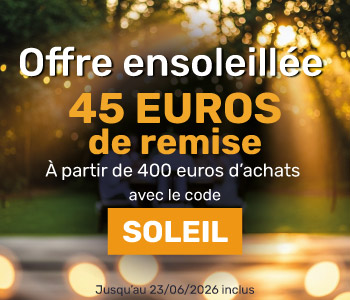 Offre ensoleillée : 45€ de remise à partir de 400€ d'achats avec le code SOLEIL