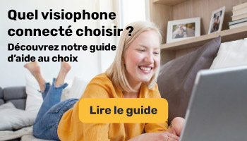 Guide : Quel est le meilleur visiophone connect&eacute; ?
